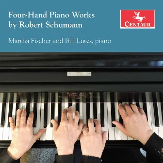 R. Schumann: Works for Piano 4 Hands by Martha Fischer