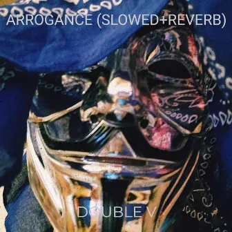 Arrogance (Slowed+Reverb) by Double V