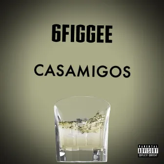 CASAMIGOS by 6Figgee