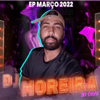 EP MARÇO 2022 by DJ MOREIRA NO BEAT