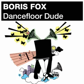 Dancefloor Dude by Boris Fox