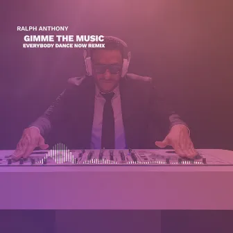 Gimme the Music (Everybody Dance Now Remix) by Ralph Anthony