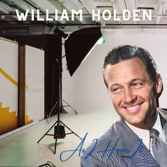 As I Hear It by William Holden