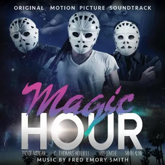 Magic Hour (Original Motion Picture Soundtrack) by Fred Emory Smith