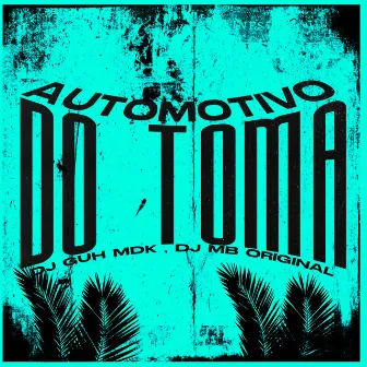 AUTOMOTIVO DO TOMA by DJ GUH MDK