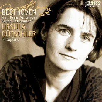 Beethoven: Four Piano Sonatas on Period Instruments by Ursula Dütschler