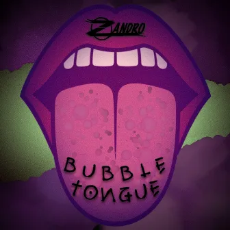 Bubble Tongue by Unknown Artist