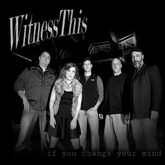 If You Change Your Mind by WitnessThis