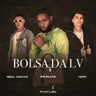 Bolsa da LV (feat. Nofi & Real Couto) by Pkalha