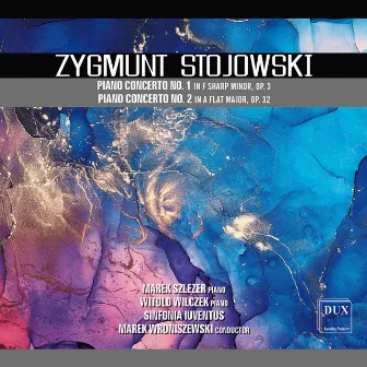 Stojowski: Piano Concertos Nos. 1 & 2 by Witold Wilczek