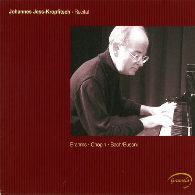 Johannes Jess-Kropfitsch: Brahms - Chopin - Bach-Busoni