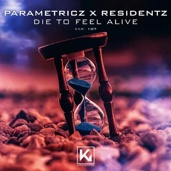 Die to feel Alive by Parametricz