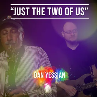 Just the Two of Us by Dan Yessian