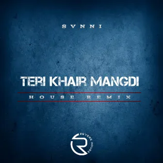 Teri Khair Mangdi by Svnni