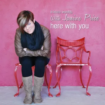 Intimate Worship: Here With You by Janine Price