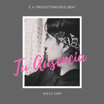 Tu Ausencia by Kufla Taer