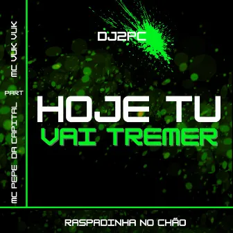 HOJE TU VAI TREMER by DJ 2PC