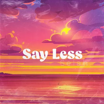 Say Less Selah by Christina Rivera