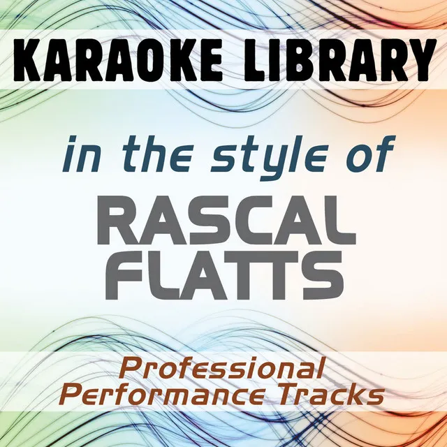 In the Style of Rascal Flatts (Karaoke - Professional Performance Tracks)