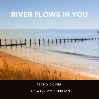 River Flows In You (Piano Cover) [Instrumental Version] by William Freeman