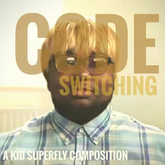 Code Switching by Kid Superfly