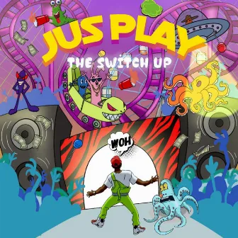 The Switch Up by JusPlay