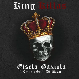 King Killas by Gisela Gaxiola