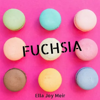 Fuchsia by Ella Joy Meir