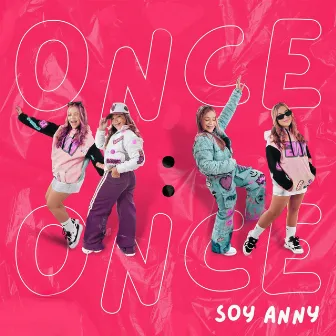 ONCE ONCE by Soy Anny