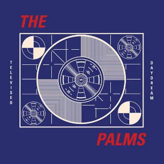 Televised Daydream by The Palms