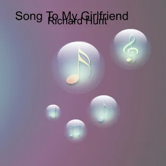 Song To My Girlfriend by Richard Hunt