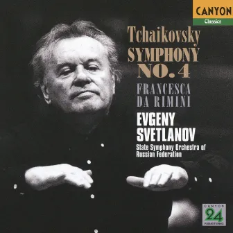 Tchaikovsky: Symphony No. 4, Francesca da Rimini by Evgeny Svetlanov