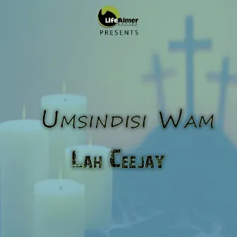 Umsindisi Wam by Lah Ceejay