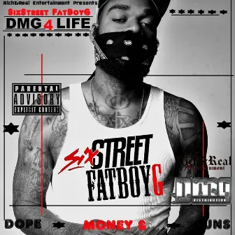 D.M.G 4 Life (Dope, Money, and Guns) by Sixstreet FatBoyG