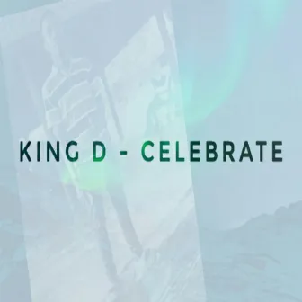 Celebrate by King D