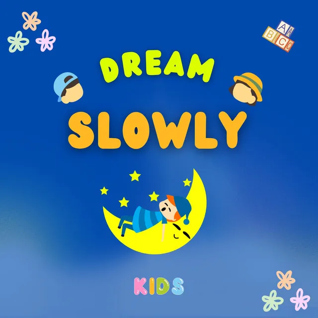 Dream slowly