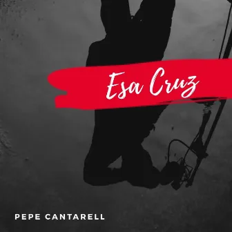 Esa Cruz by Pepe Cantarell