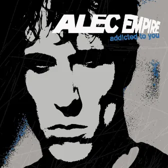 Addicted to You (Raw Mixes) by Alec Empire