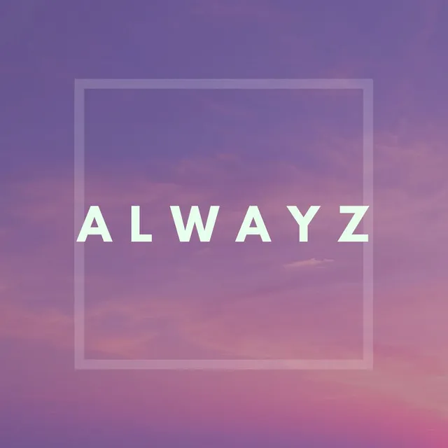 Alwayz (Composition)