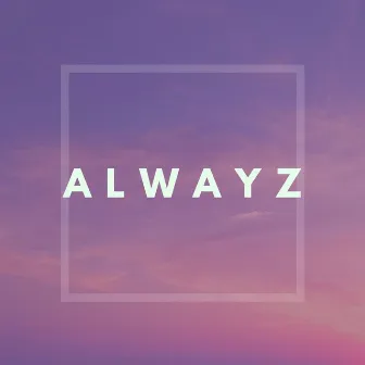 Alwayz (Composition) by Jomeezius The Genius