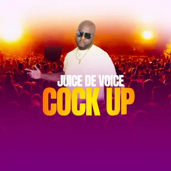 Cock Up by Juice De Voice