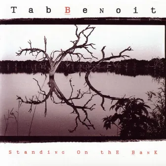 Standing On The Bank by Tab Benoit