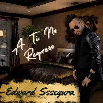 A Ti No Regreso by Edward Sssegura