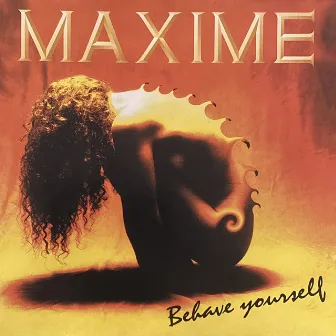 Behave Yourself by Maxime