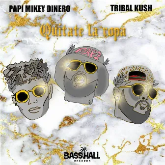 Quitate La Ropa by Papi Mikey Dinero