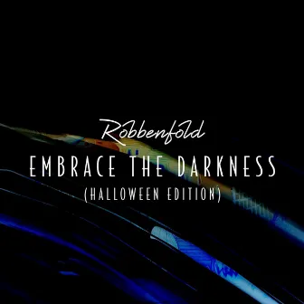 Embrace the Darkness (Halloween Edition) by Robbenfold