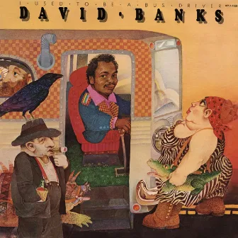 I Used to Be a Bus Driver by David Banks