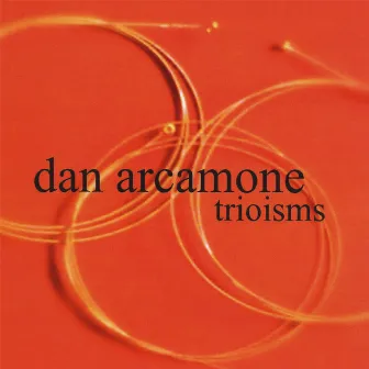 Trioisms by Dan Arcamone