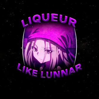 Like Lunnar by liqueur