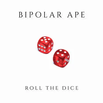 Roll the Dice by Bipolar Ape